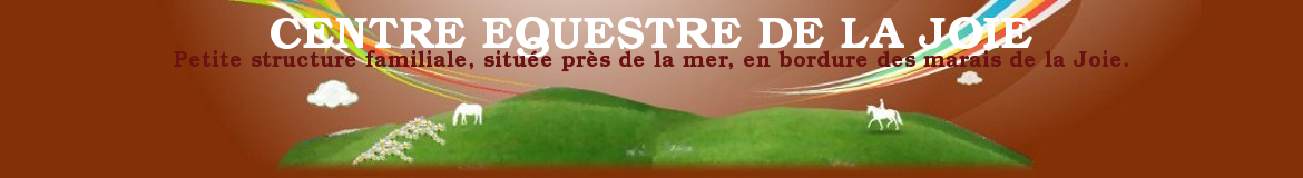 CENTRE EQUESTRE DE LA JOIE